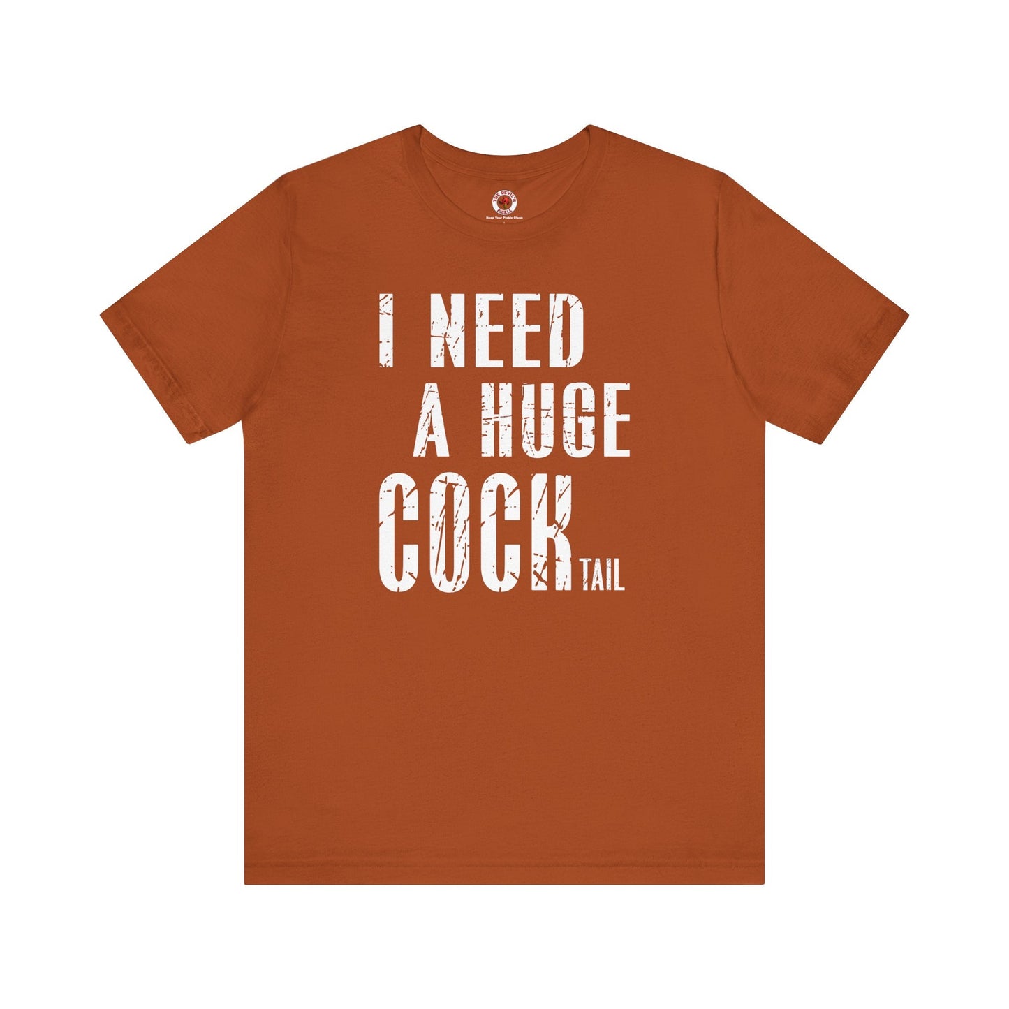 I Need A Huge Cocktail T-Shirt