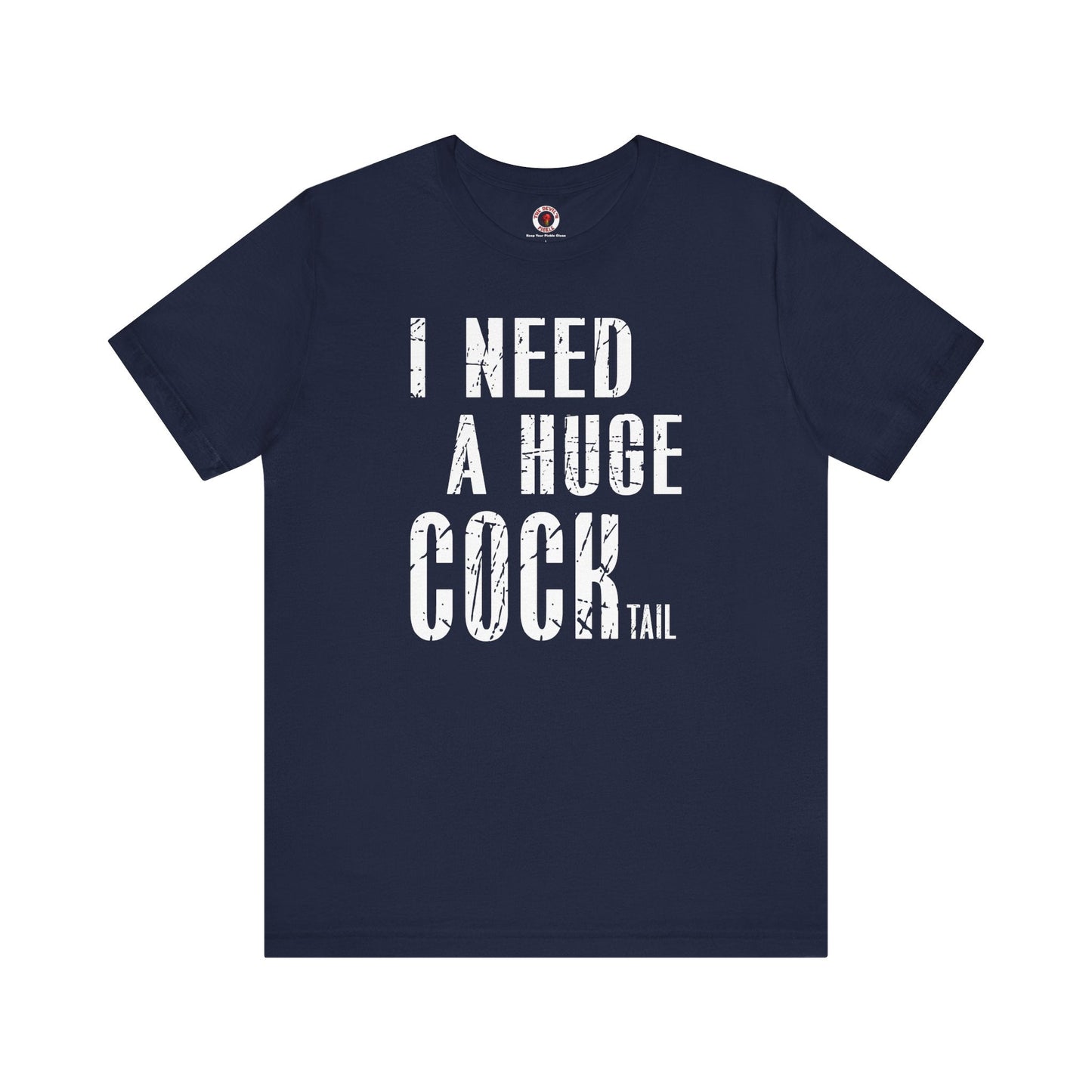 I Need A Huge Cocktail T-Shirt