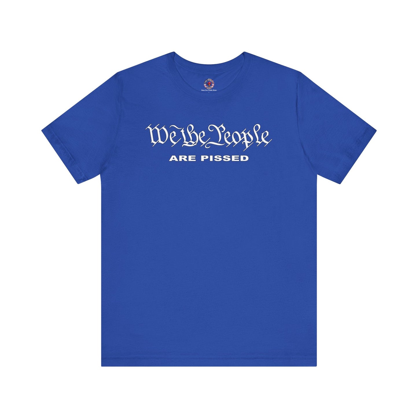 We The People Are Pissed T-Shirt