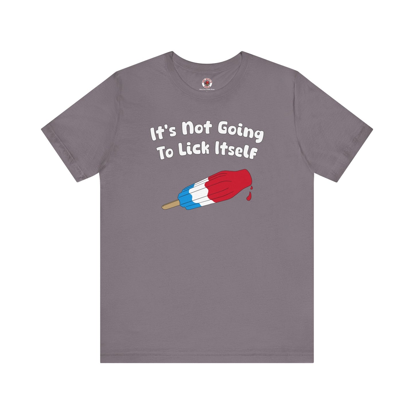 It's Not Going To Lick Itself T-Shirt