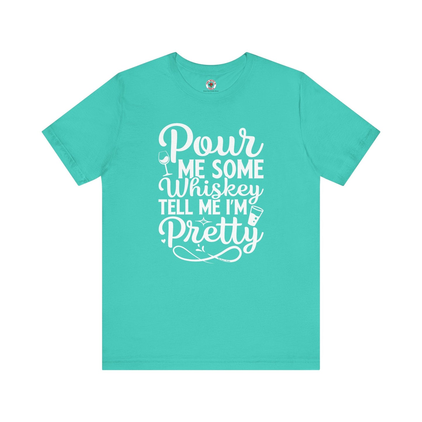 Pour Me Some Whiskey Tell Me I'm Pretty T-Shirt