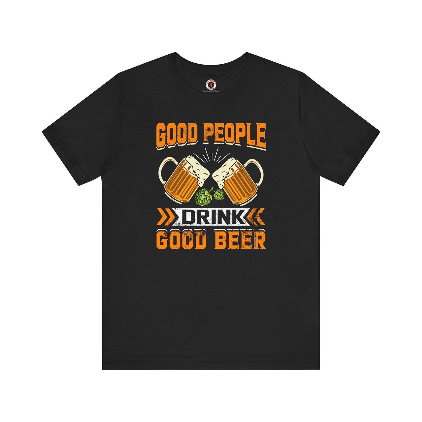 Good People Drink Good Beer T-Shirt
