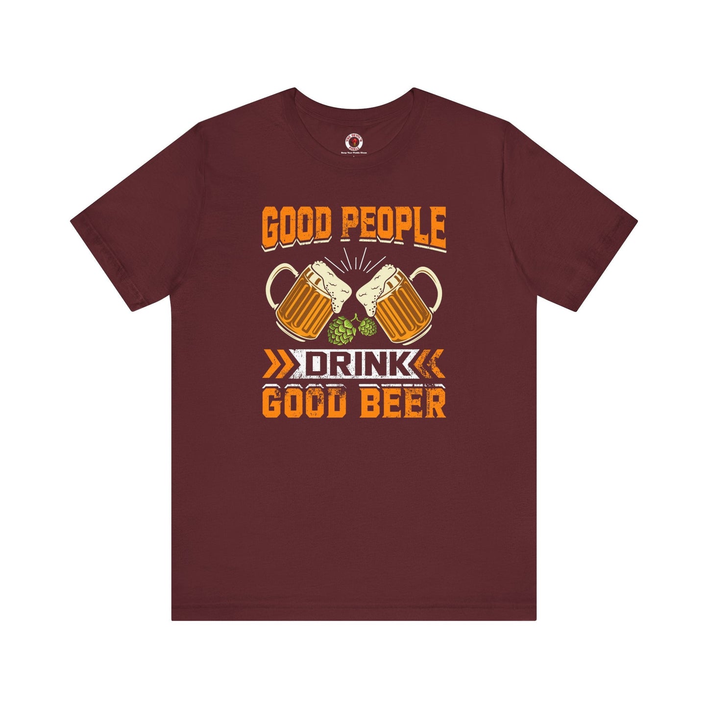 Good People Drink Good Beer T-Shirt