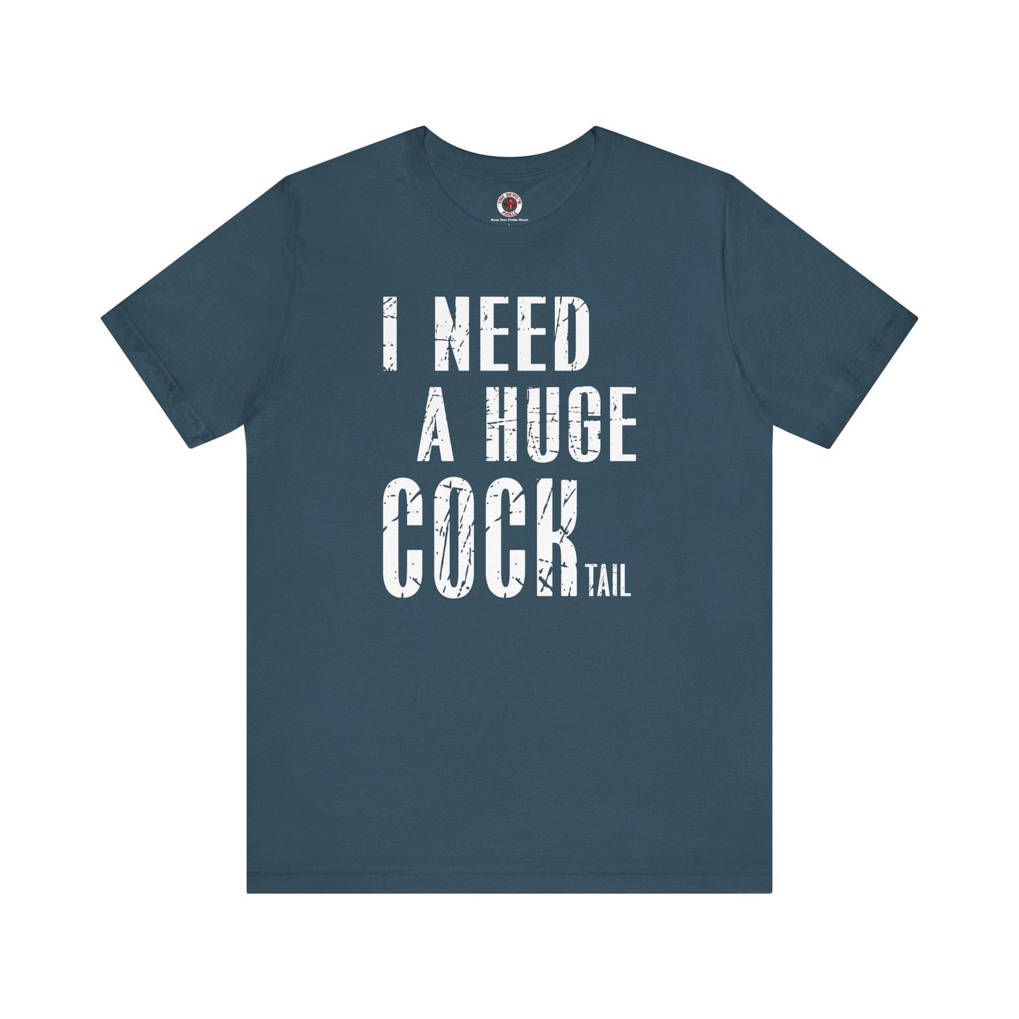 I Need A Huge Cocktail T-Shirt