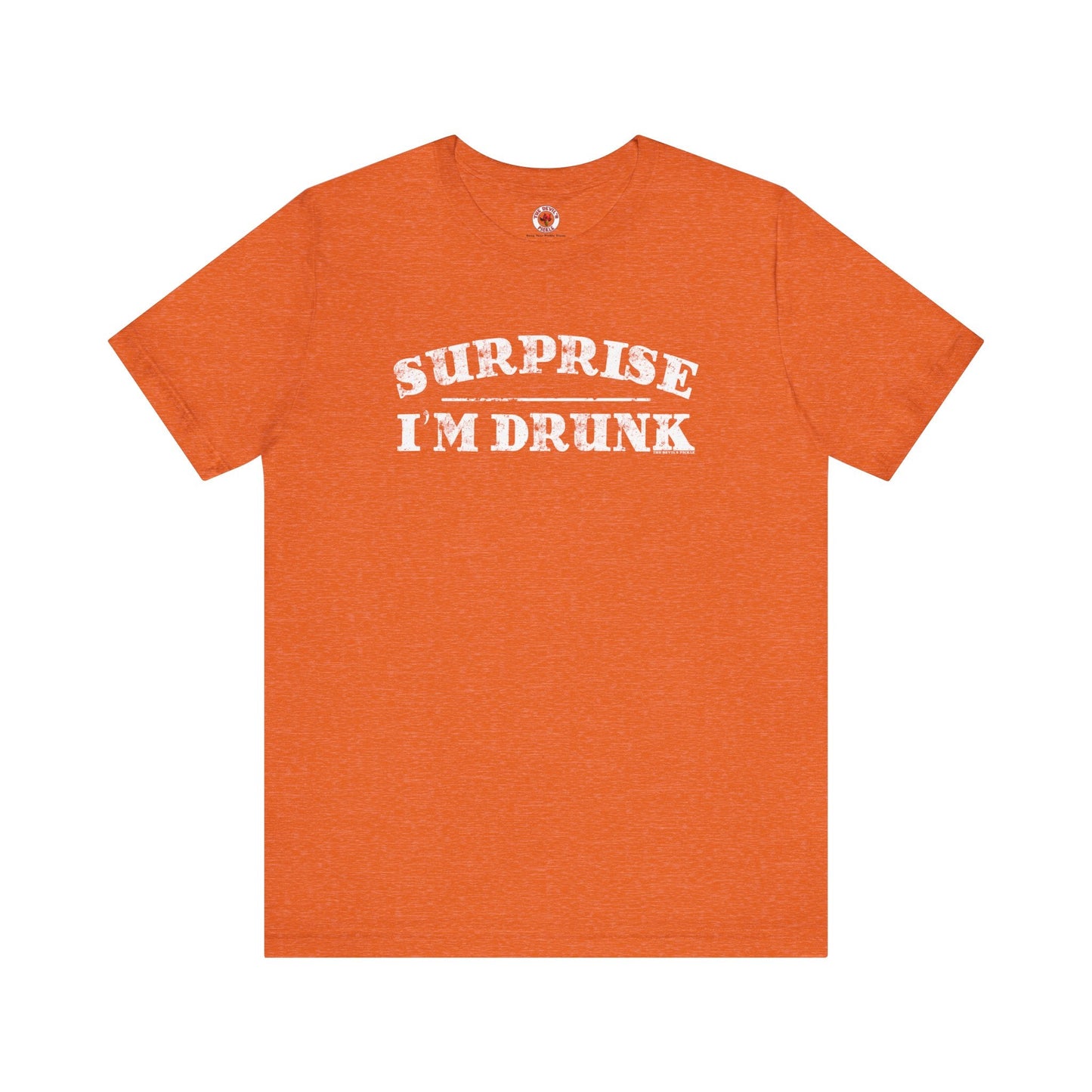 Surprise I'm Drunk T-Shirt