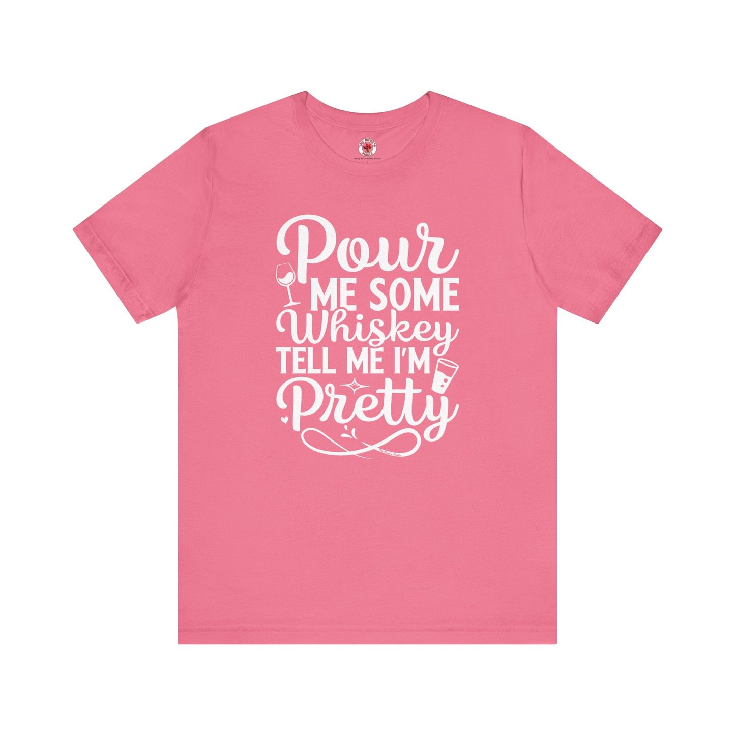 Pour Me Some Whiskey Tell Me I'm Pretty T-Shirt