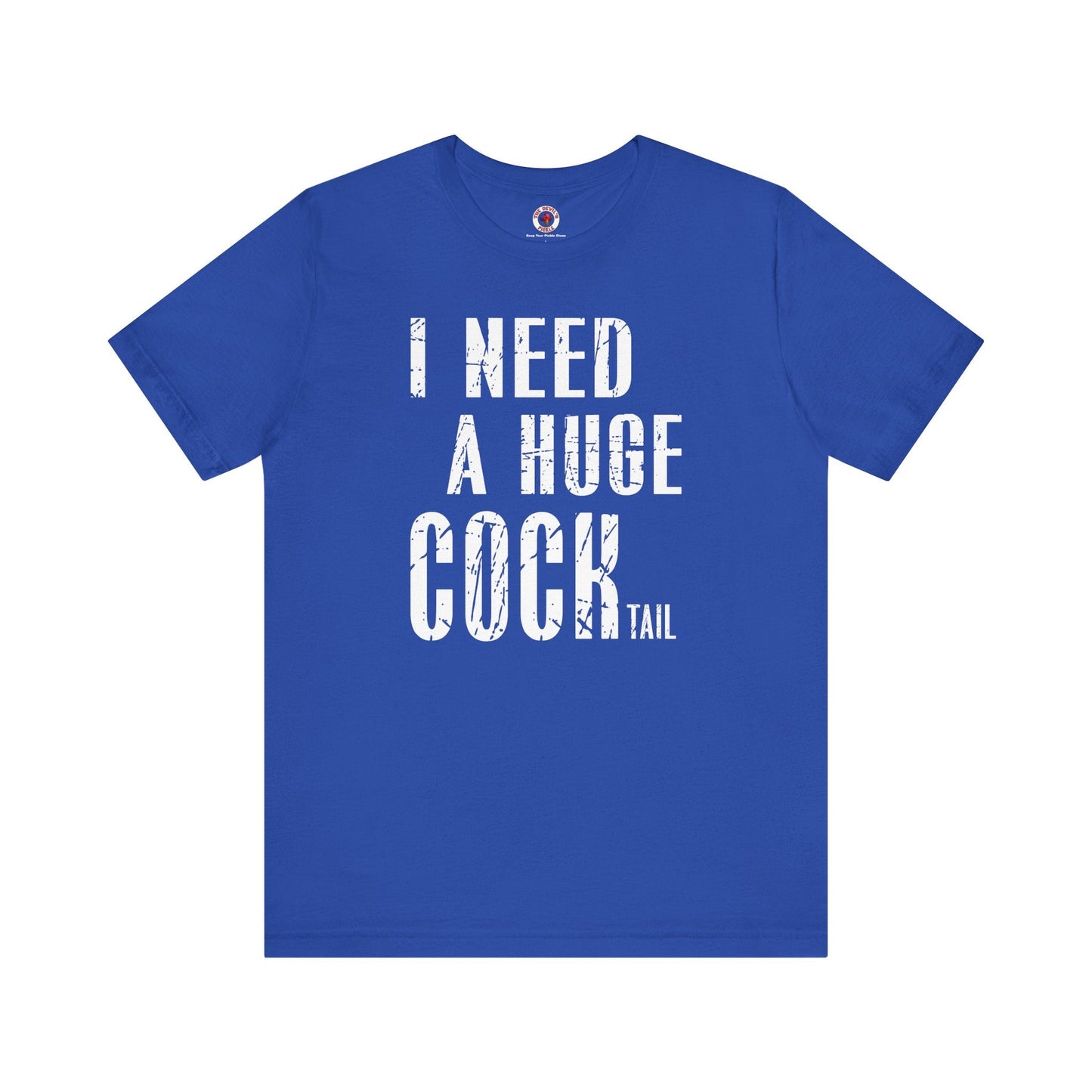 I Need A Huge Cocktail T-Shirt