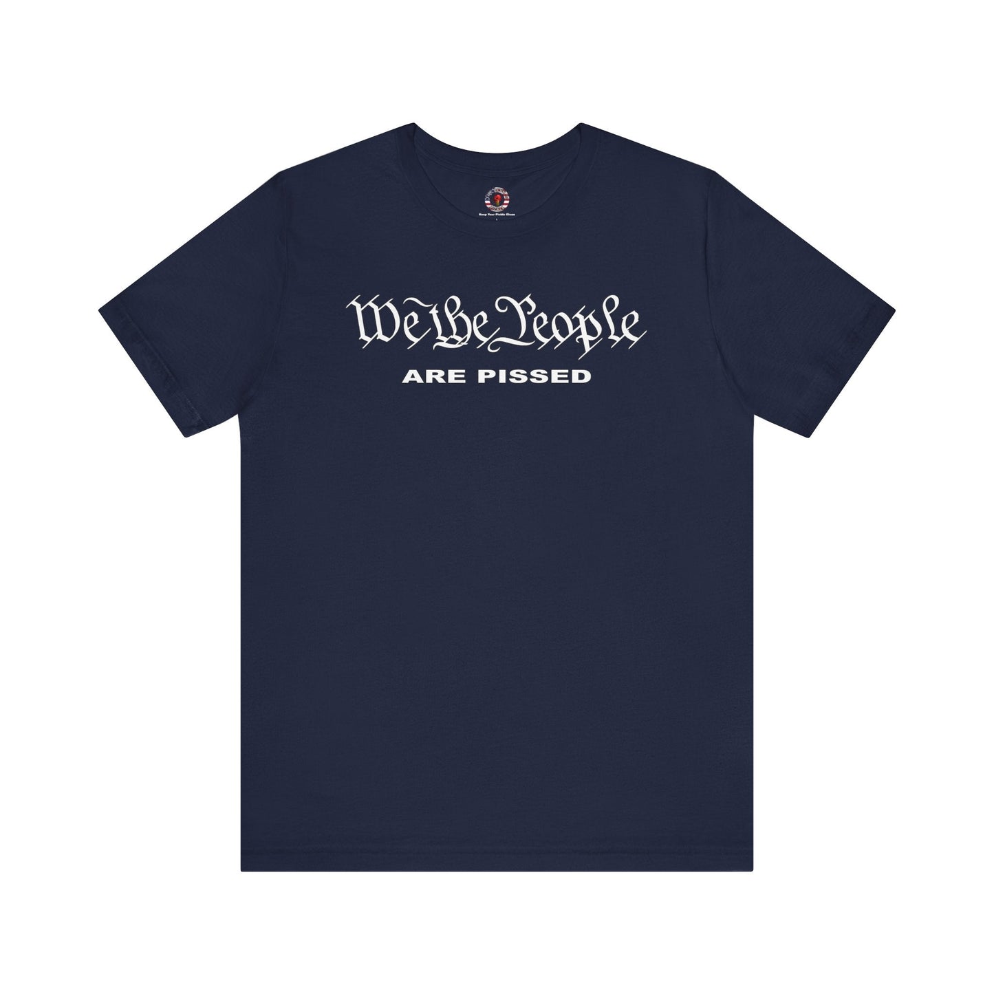We The People Are Pissed T-Shirt