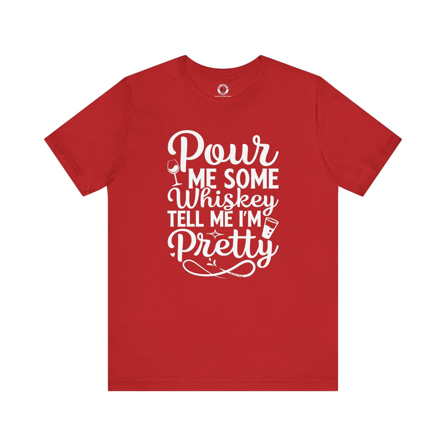 Pour Me Some Whiskey Tell Me I'm Pretty T-Shirt