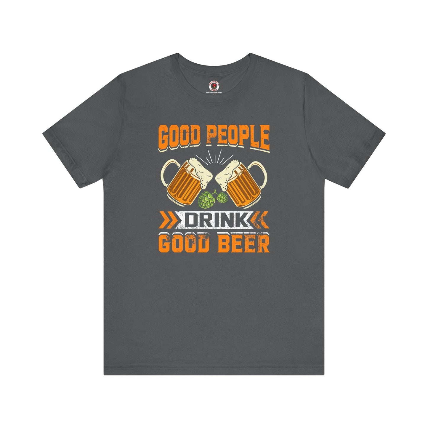 Good People Drink Good Beer T-Shirt