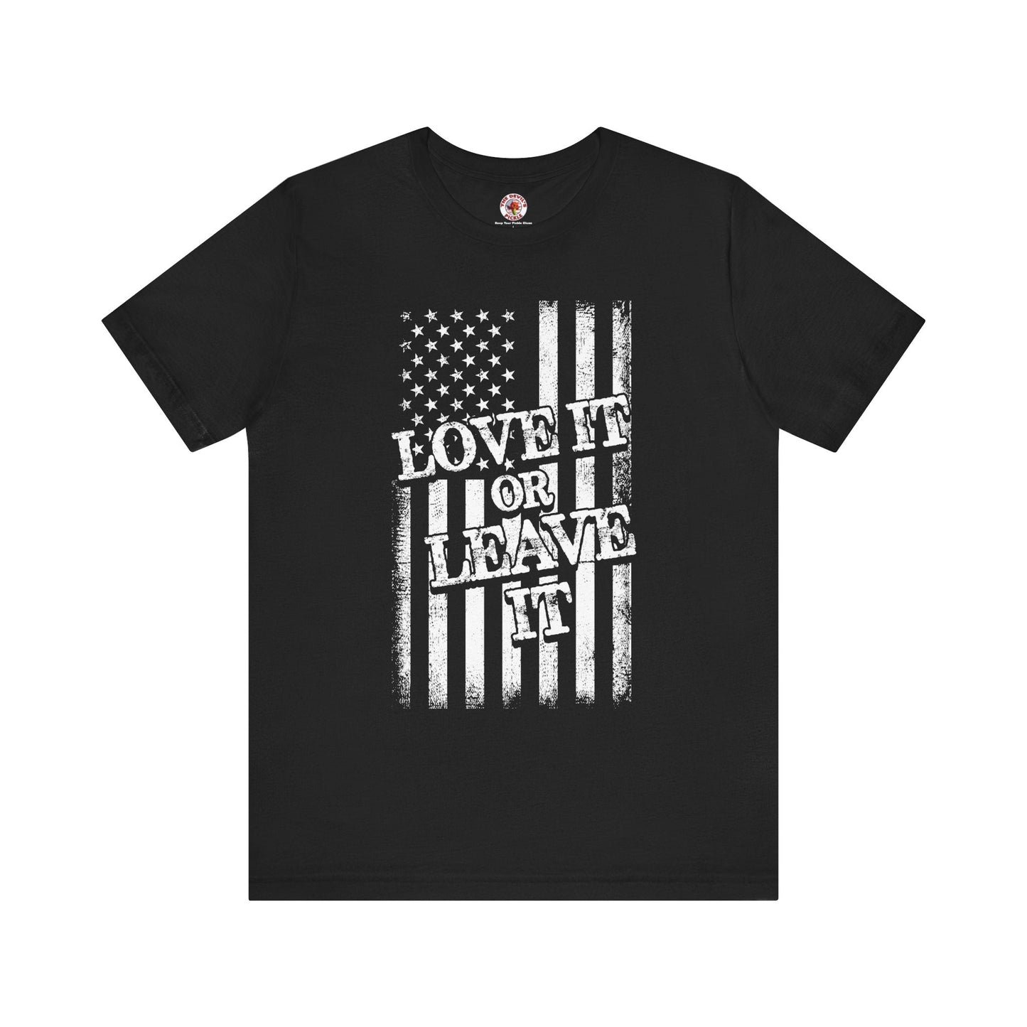 Love It Or Leave It T-Shirt