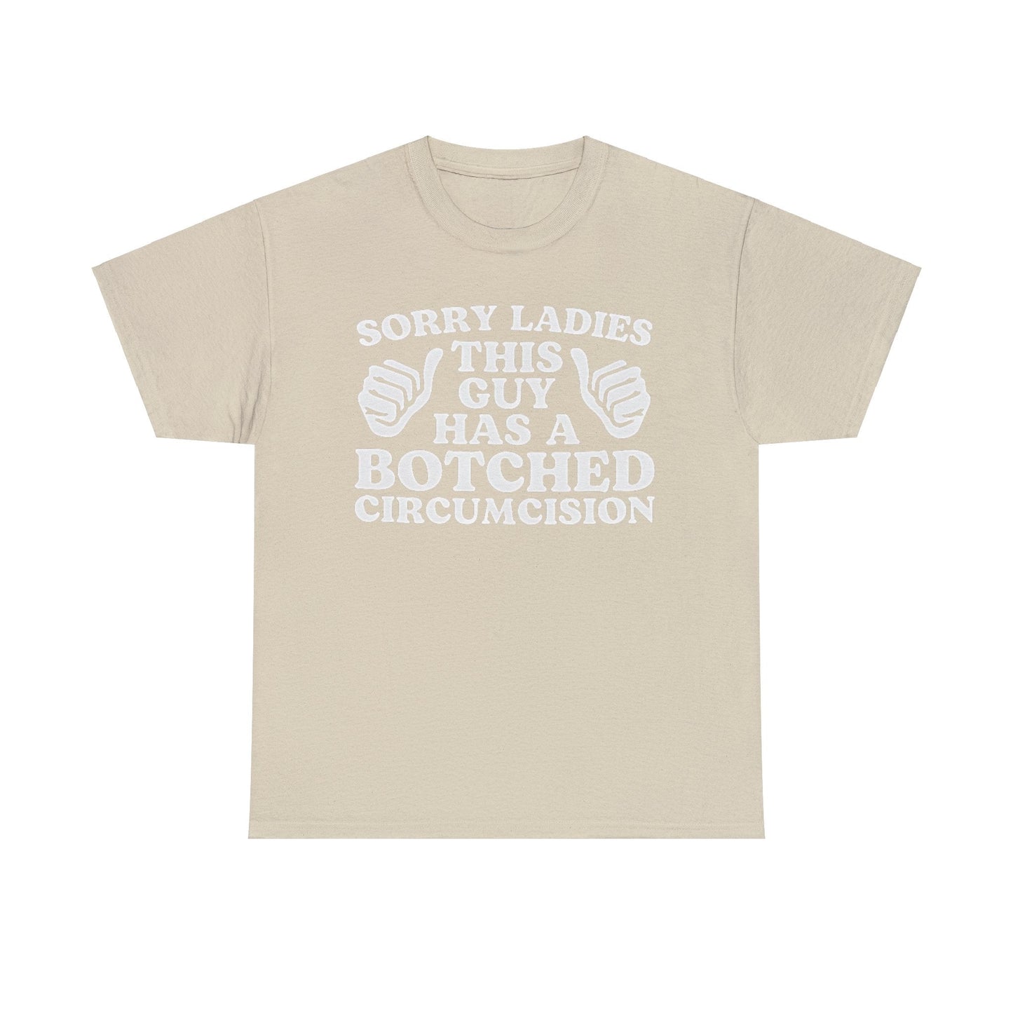 Sorry Ladies This Guy Has A Botched Circumcision Funny Shirt