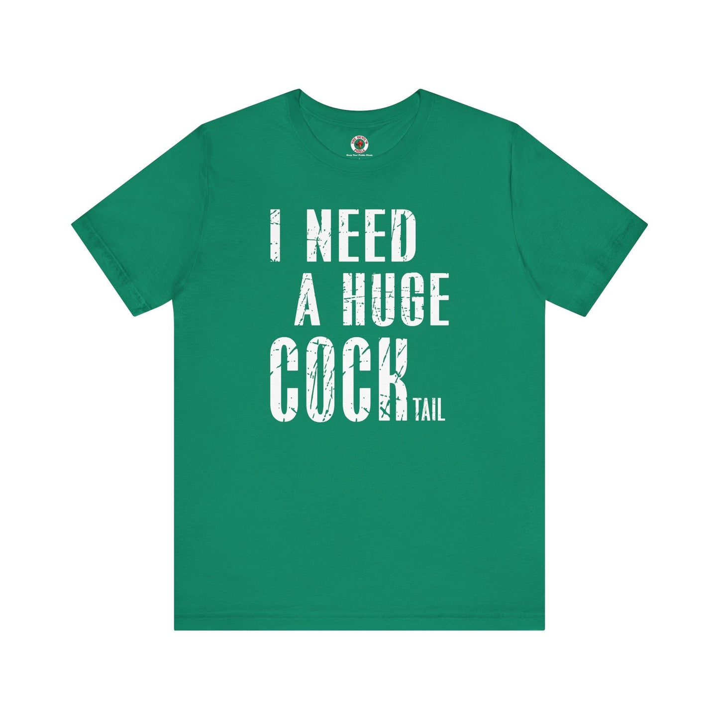 I Need A Huge Cocktail T-Shirt