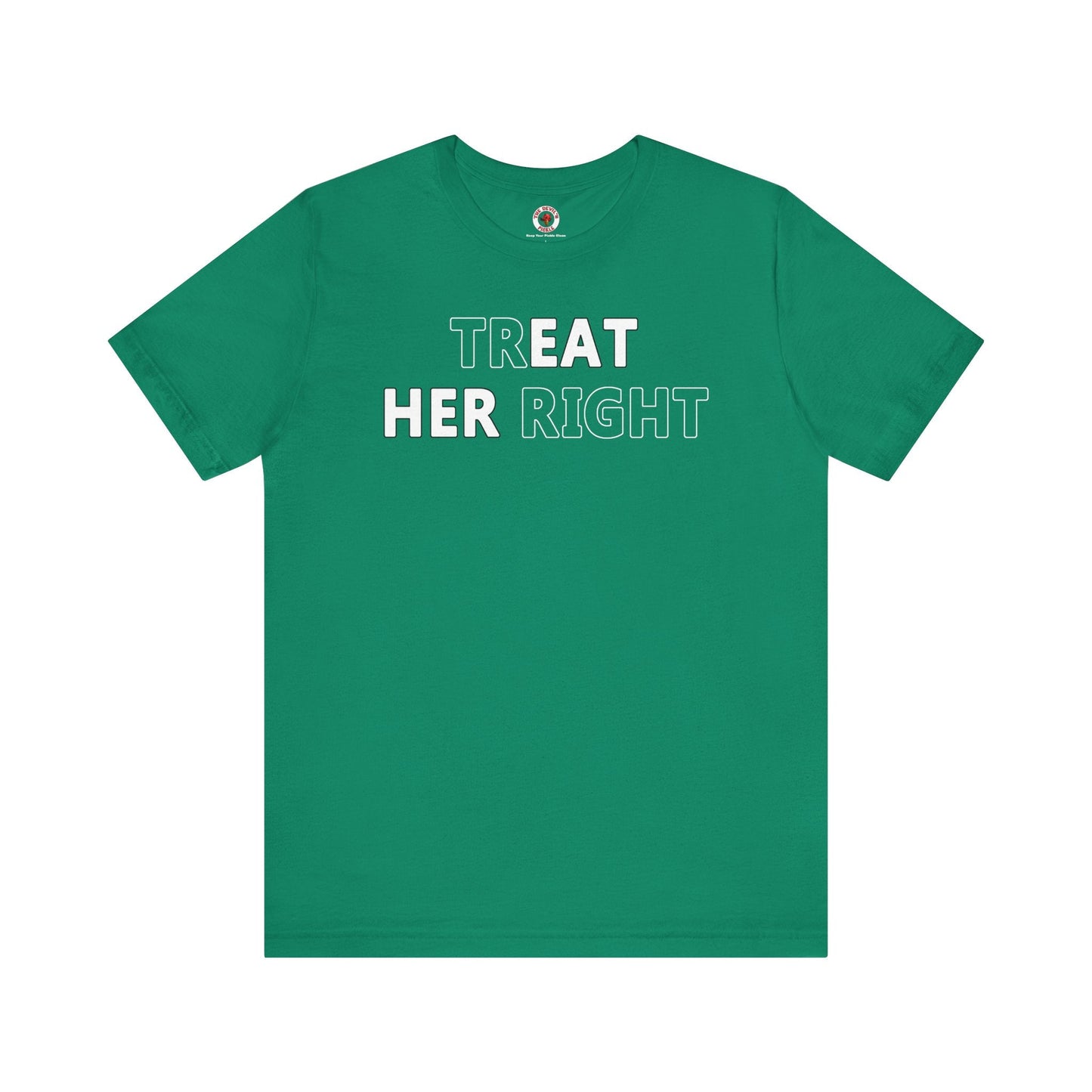 Treat Her Right T-Shirt