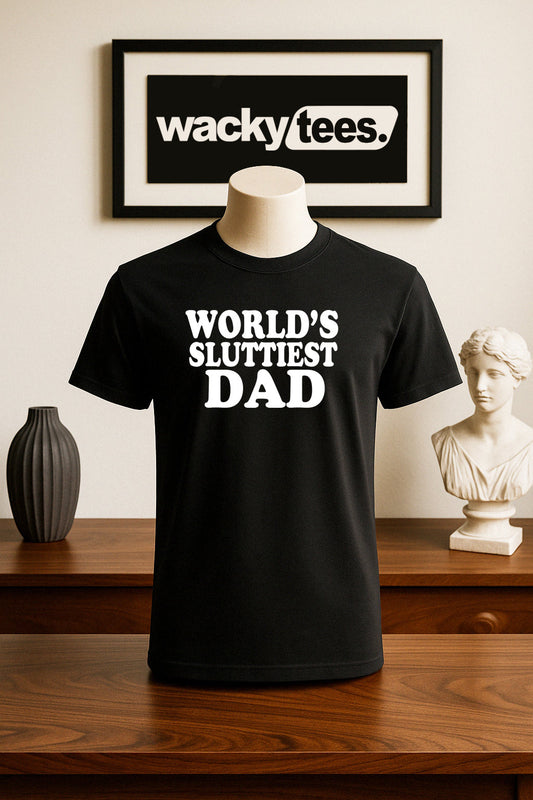 Worlds Sluttiest Dad Funny Adult Humor Graphic Tee Shirt