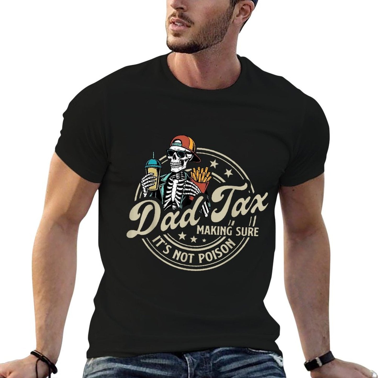 Dad Tax Making Sure It's Not Poison Skeleton Dad Tax High-quality Stitching T-Shirt