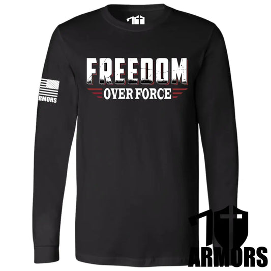FREEDOM OVER FORCE LONG SLEEVE